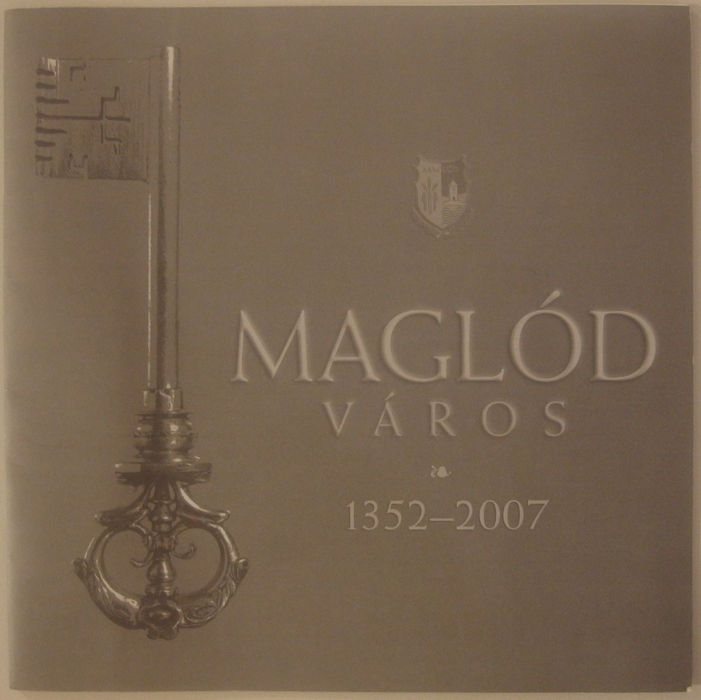 Somogyváry Mihály – Temlin János (szerk.): Maglód város, 1352–2007. (Prospektus a várossá avatás tiszteletére) Atelier 21. Kft., Maglód, 2007.